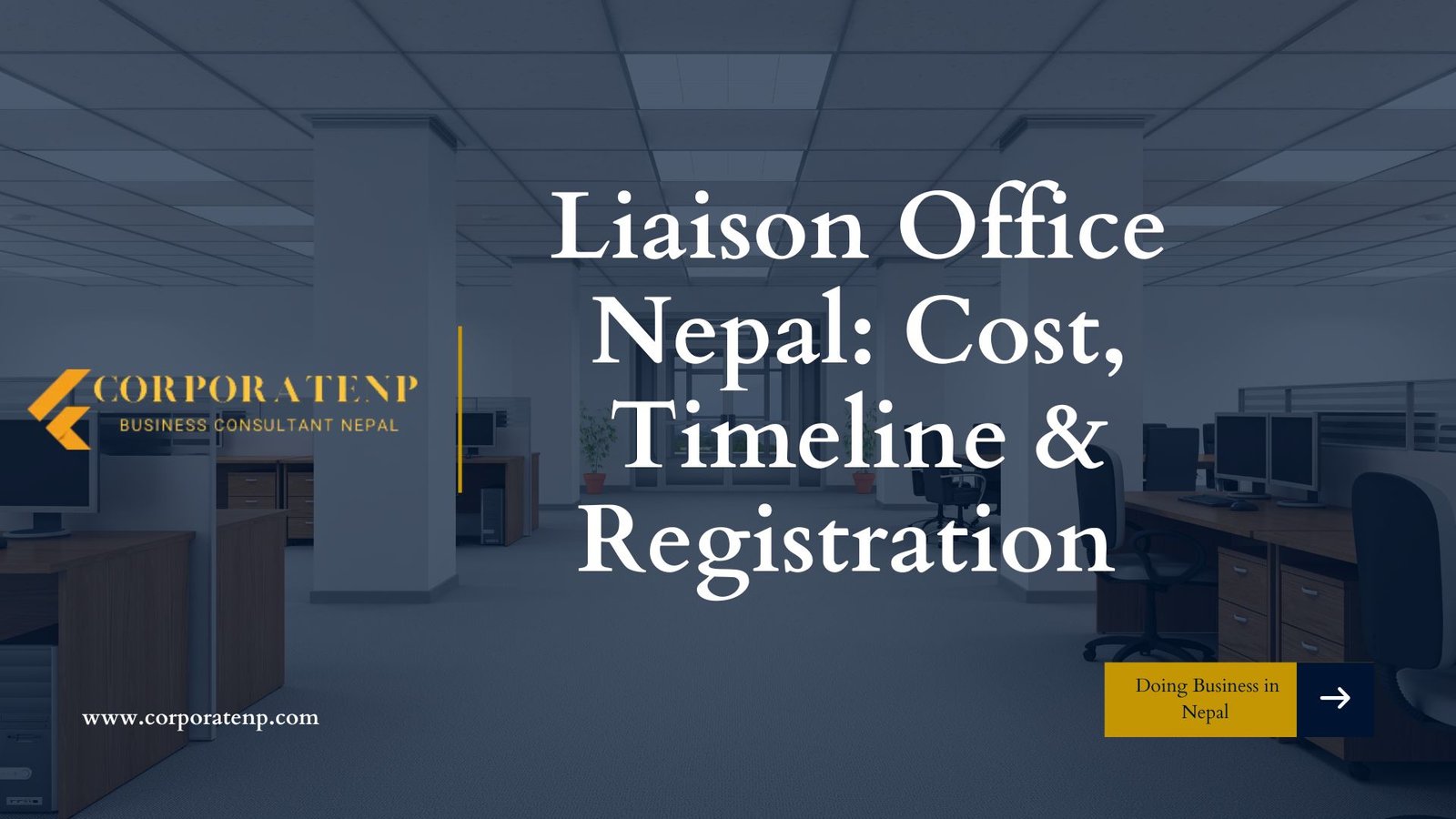 Liaison Office Nepal: Cost, Timeline & Registration