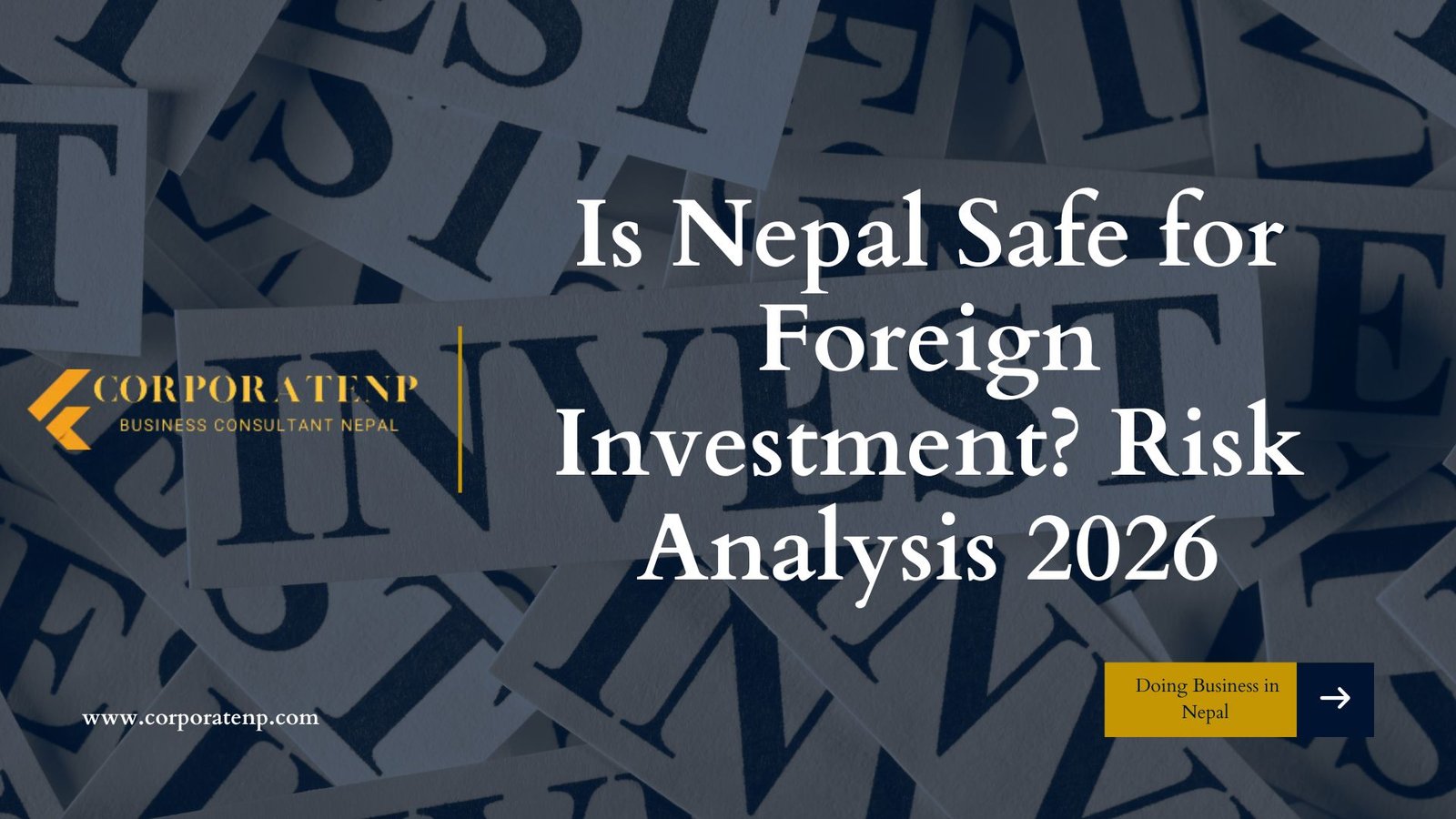 Is Nepal Safe for Foreign Investment? Risk Analysis 2026