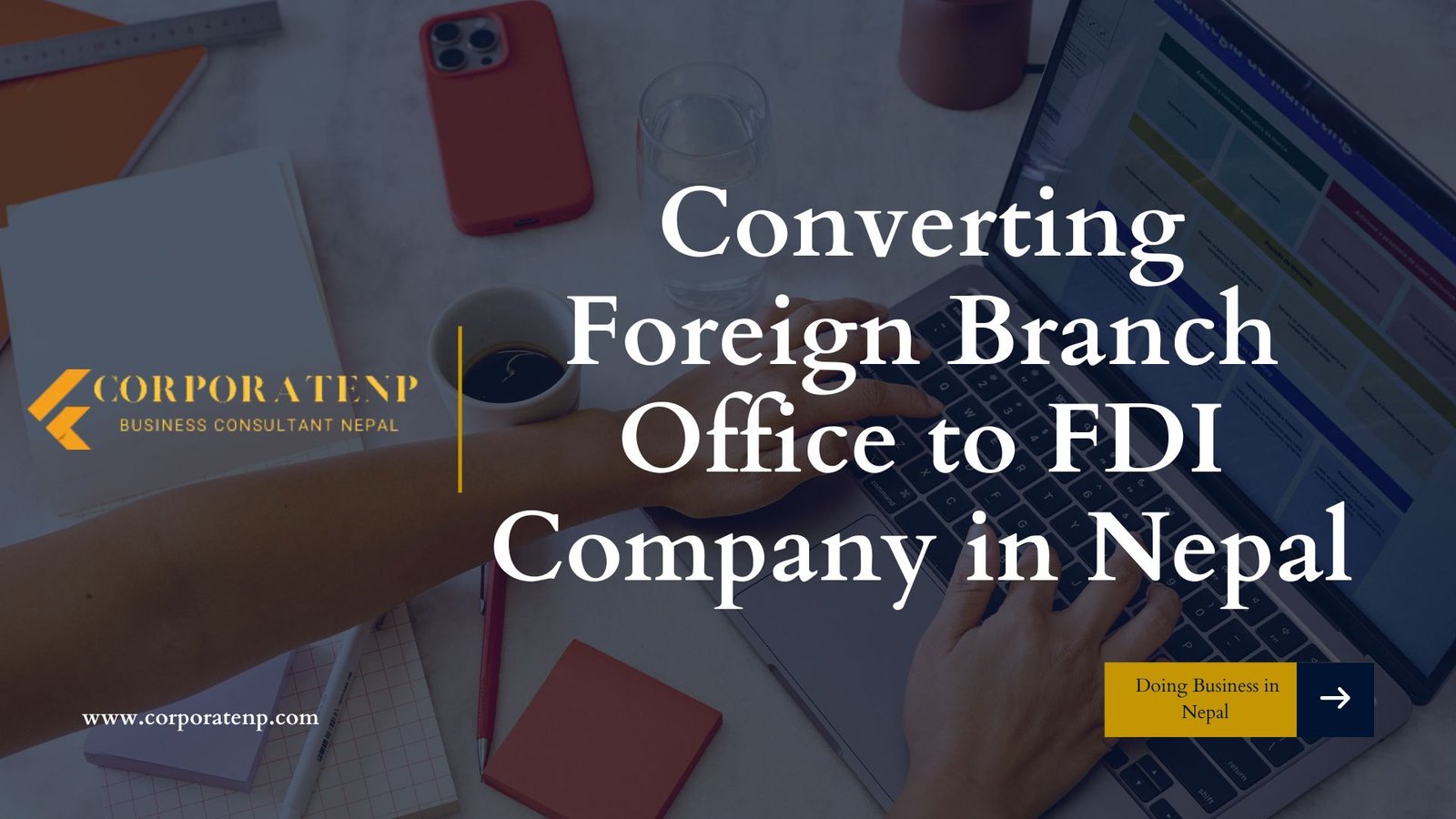 Converting Foreign Branch Office to FDI Company in Nepal