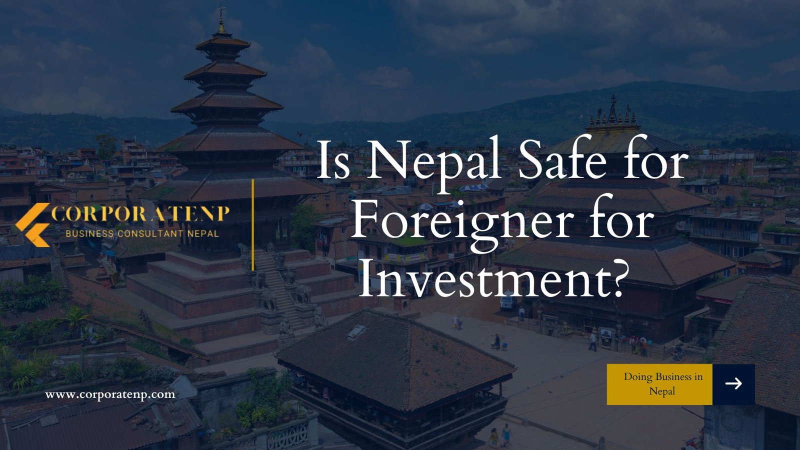 Is Nepal Safe for Foreigner for Investment?